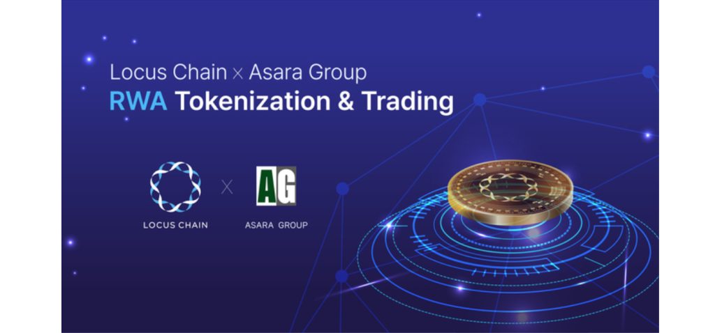 Locus Chain se asocia con Asara Group para plataforma de tokenización de activos reales de materias primas