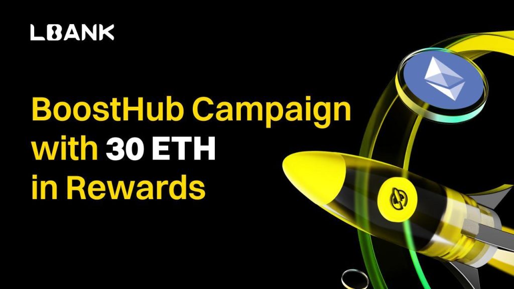 LBank inicia su decimosexta campaña BoostHub con Ethereum y recompensas de 30 ETH